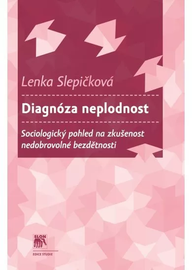 Diagnóza neplodnost - Sociologický pohled na zkušenost nedobrovolné bezdětnosti