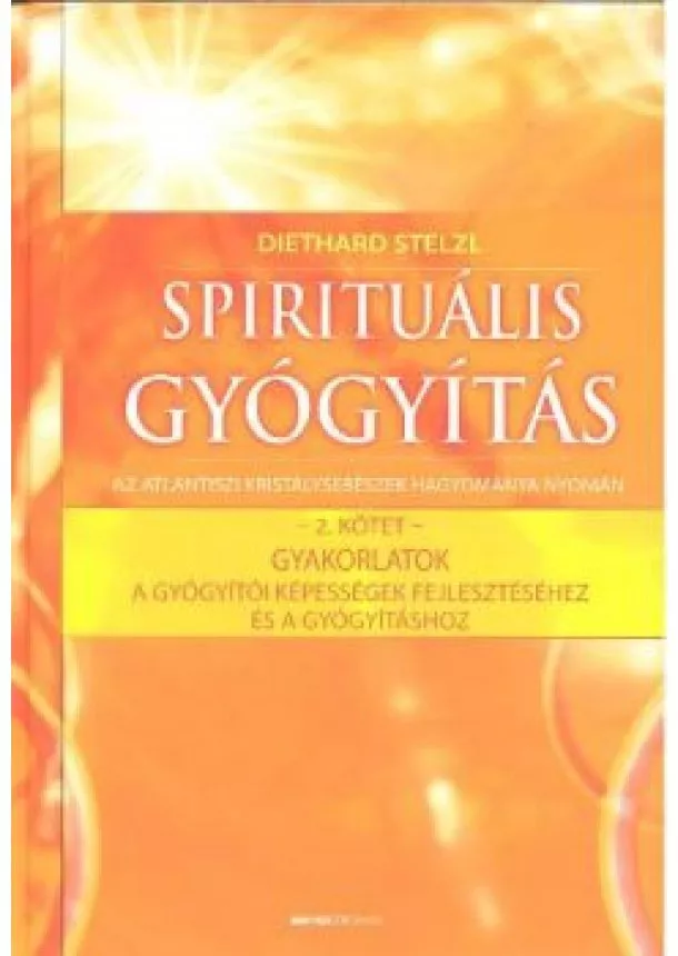 Dr. Diethard Stelzl - SPIRITUÁLIS GYÓGYÍTÁS 2. /GYAKORLATOK