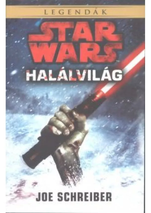 Joe Schreiber - Star Wars: Halálvilág /Legendák