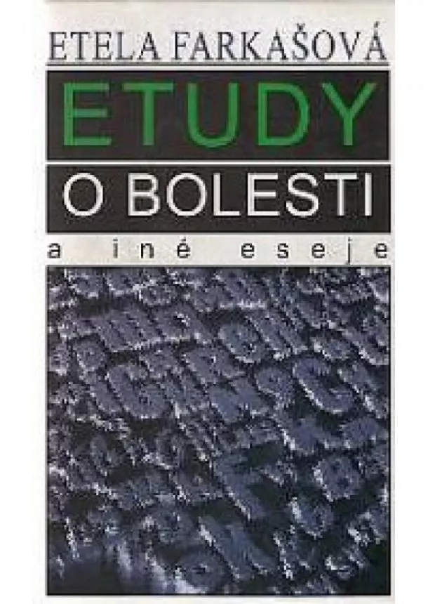 Etela Farkašová - Etudy o bolesti a iné eseje