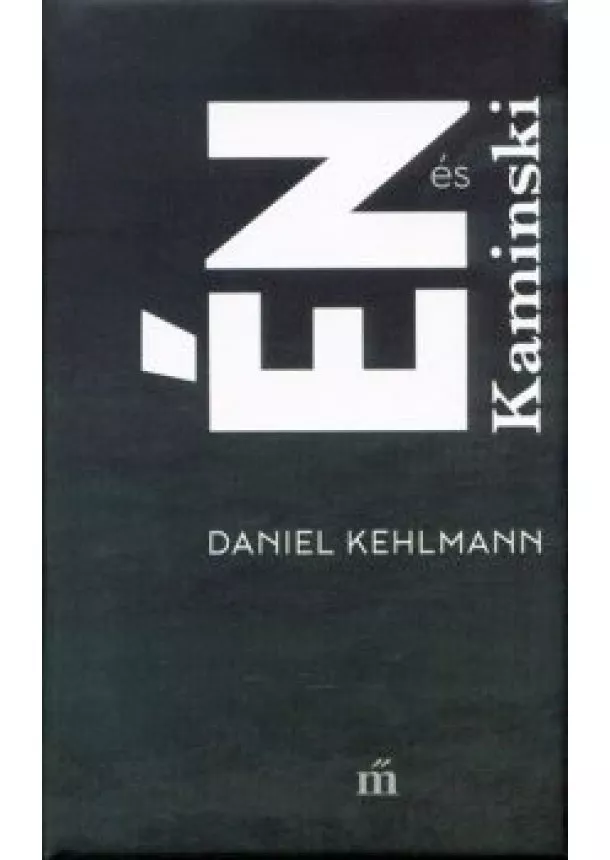 Daniel Kehlmann - Én és Kaminski