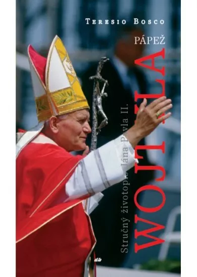 Pápež Wojtyla - Stručný životopis Jána Pavla II.