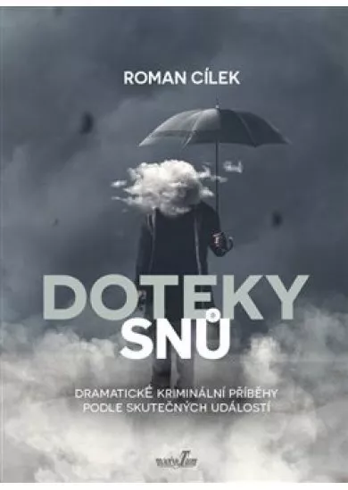 Doteky snů - Dramatické kriminální příběhy podle skutečných událostí