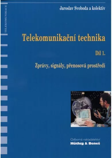 Telekomunikační technika - Díl 1. - Zprávy, signály, přenosová prostředí