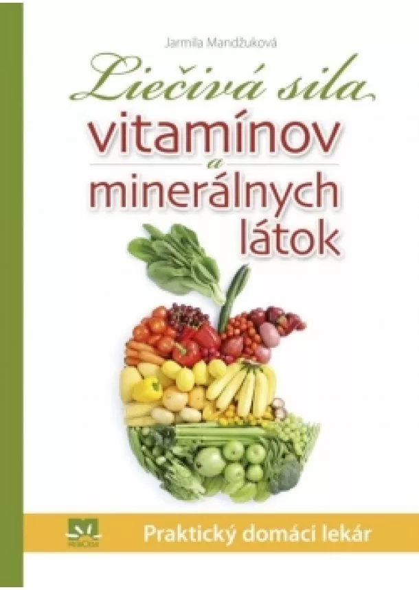 Jarmila Mandžuková - Liečivá sila vitamínov a minerálnych látok