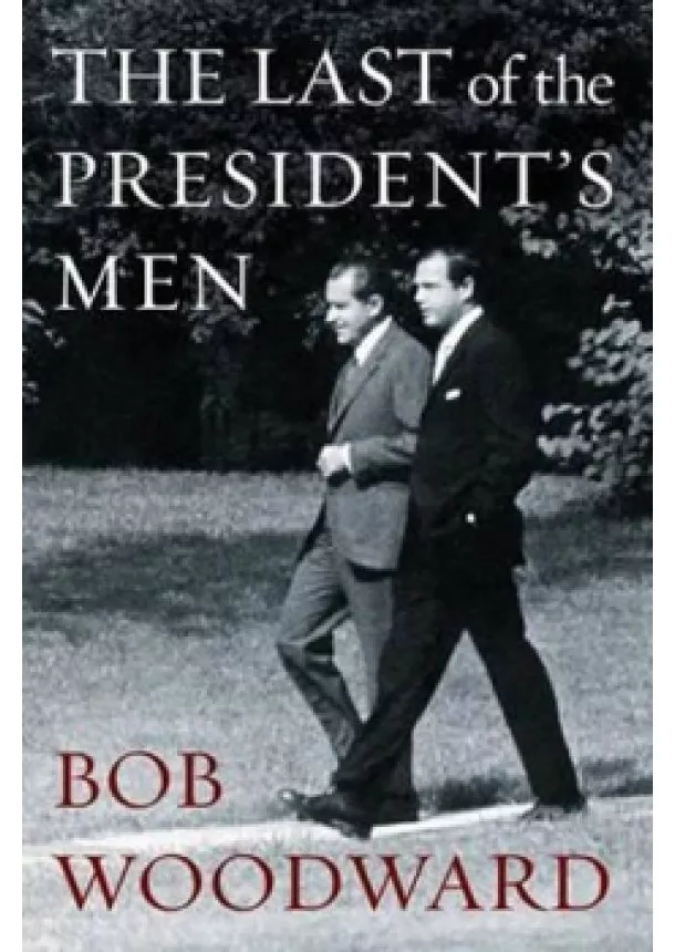 Bob Woodward - The Last Of President´s Men