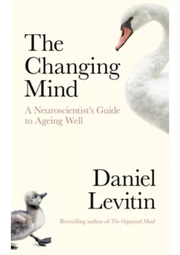 Daniel J. Levitin - The Changing Mind: A Neuroscientist´s Gu