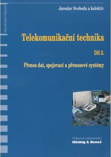 Telekomunikační technika - Díl 2. - Přenos dat, spojovací a přenosové systémy