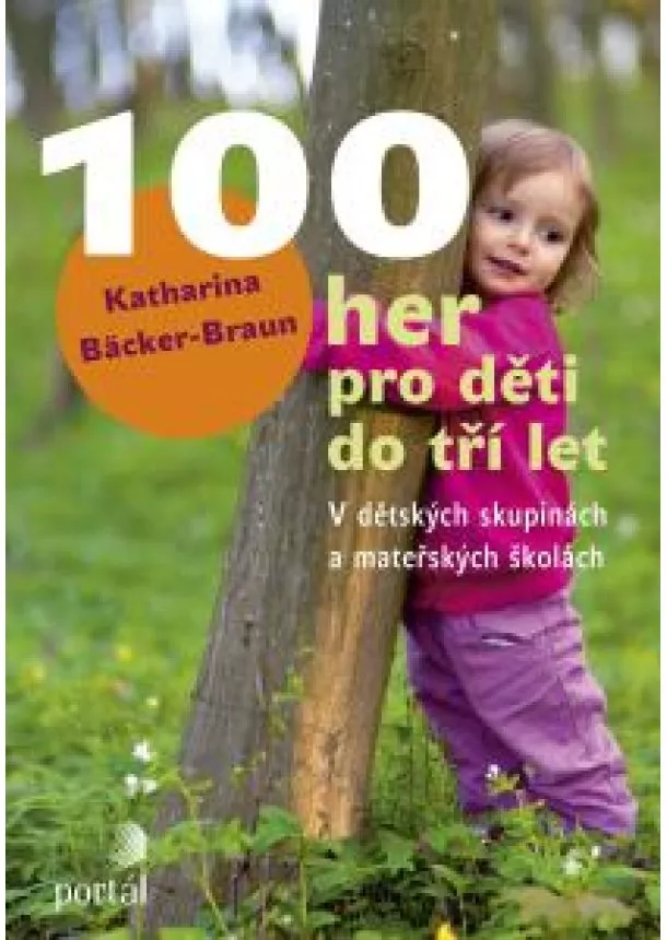 Katharina Bäcker-Braun - 100 her pro děti do tří let - V dětských skupinách a mateřských školách