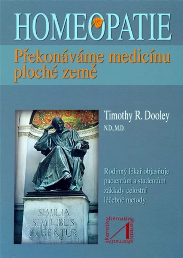 Timothy R. Dooley - Homeopatie - Překonáváme medicínu...