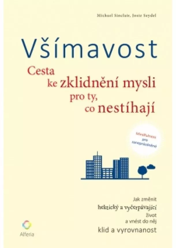 Josie, Michael Sinclair, Seydel - Všímavost - Cesta ke zklidnění mysli pro ty, co nestíhají