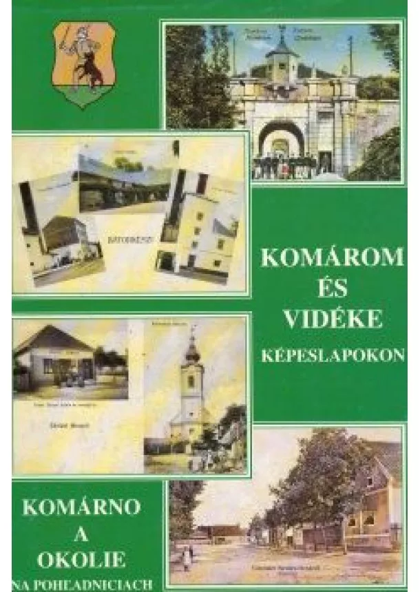 Szénássy Árpád - Komárno a okolie na pohľadniciach - Komárom és vidéke képeslapokon