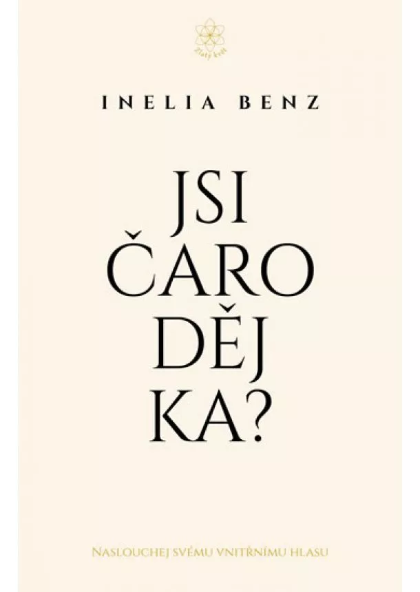 Inelia Benz - Jsi čarodějka? - Naslouchej svému vnitřnímu hlasu