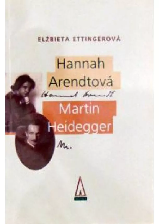 Elžbieta Ettingerová - Hannah Arendtová - Martin Heidegger