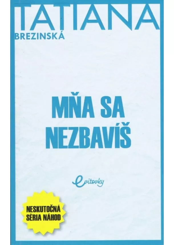 Tatiana Brezinská - Mňa sa nezbavíš - Neskutočná séria náhod