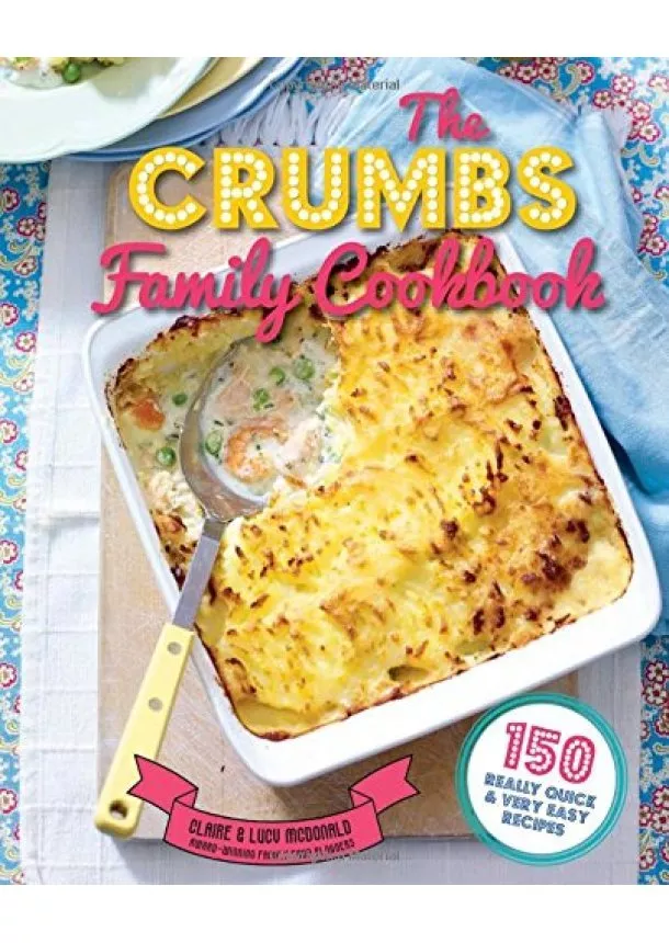 Claire Mcdonald, Lucy Mcdonald - Crumbs Family Cookbook