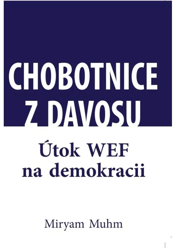 Miryam Muhn - Chobotnice z Davosu aneb jak WEF ničí demokracii