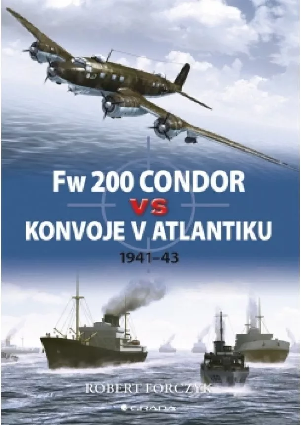 Robert Forczyk - Fw 200 Condor vs konvoje v Atlantiku 1941Ę43