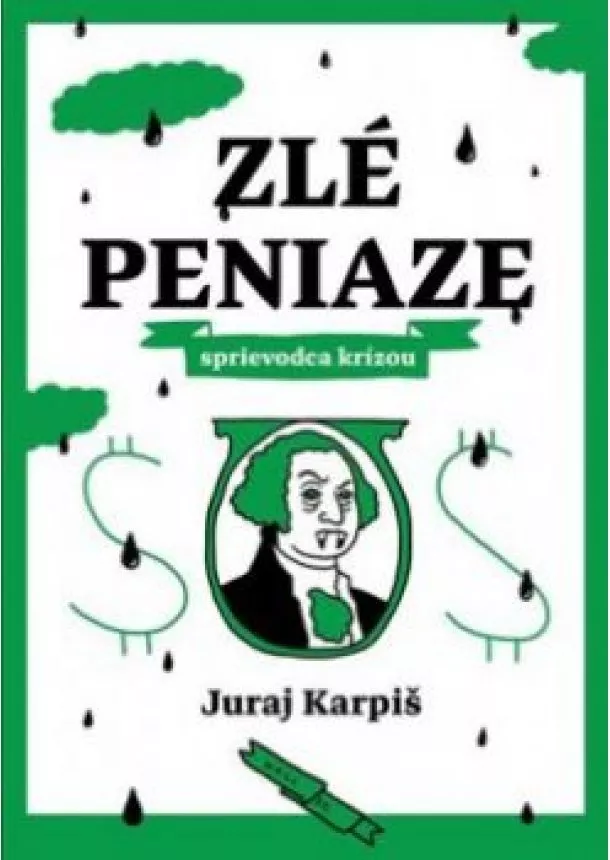 Juraj Karpiš - Zlé peniaze - sprievodca krízou