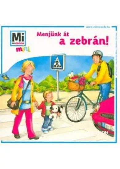 Menjünk át a zebrán! /Mi Micsoda mini puha