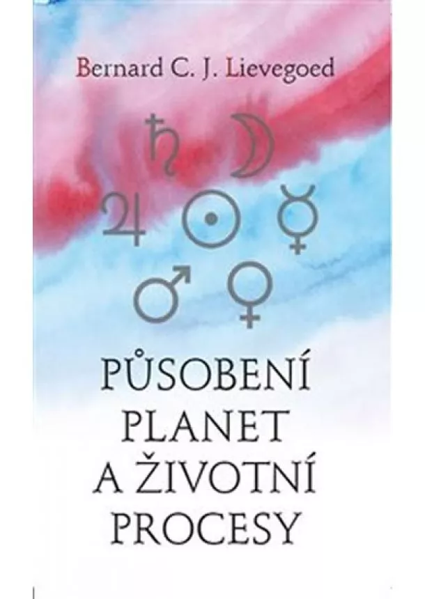 Bernard C. J. Lievegoed - Působení planet a životní procesy