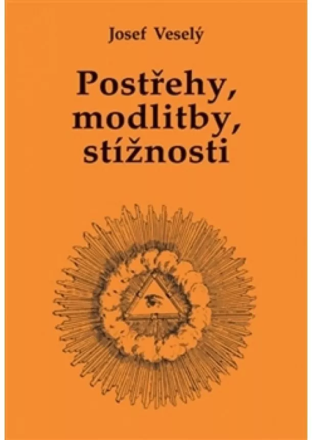 Josef Veselý - Postřehy, modlitby, stížnosti