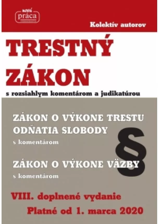 Kolektív - Trestný zákon s rozsiahlym komentárom a judikatúrou platný od 1.marca 2020