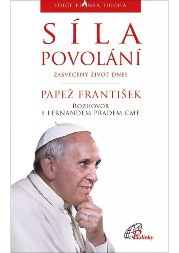 Papež František - Síla povolání - Zasvěcený život dnes