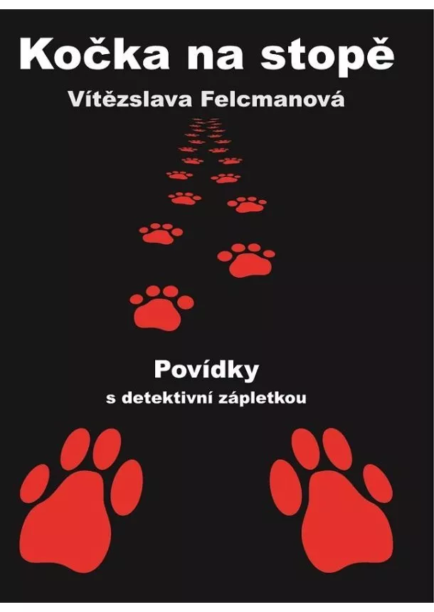 Vítězslava Felcmanová - Kočka na stopě - Povídky s detektivní zápletkou