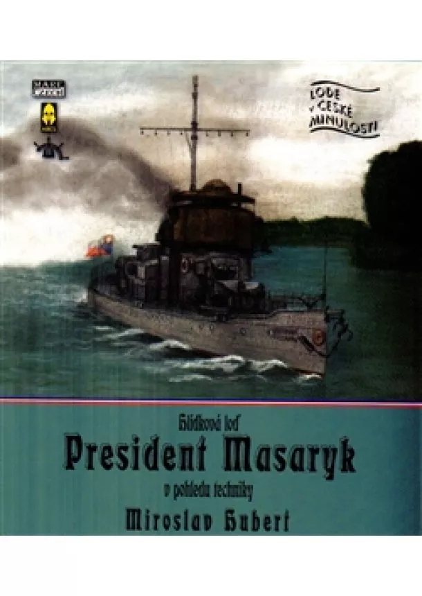 Miroslav Hubert - Hlídková loď President Masaryk z pohledu technika