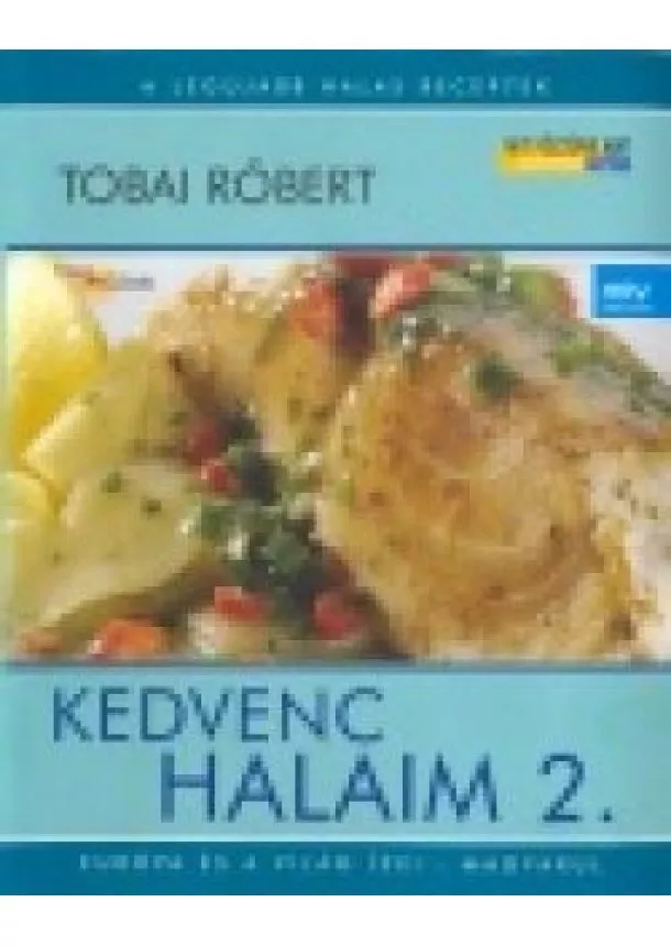 Tobai Róbert - KEDVENC HALAIM 2.