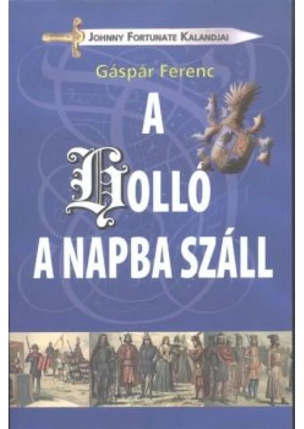 GÁSPÁR FERENC - A HOLLÓ A NAPBA SZÁLL