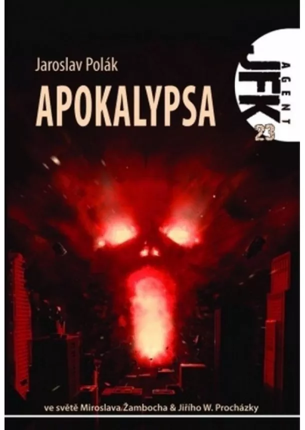 Jaroslav A. Polák - Agent JFK 023 - Apokalypsa