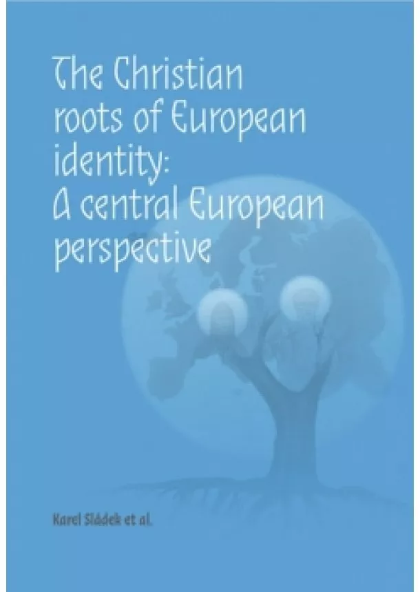 Karel Sládek - The Christian roots of European identity