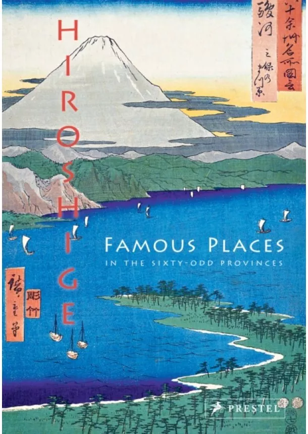 Anne Sefrioui - Hiroshige: Famous Places in the Sixty-odd Provinces