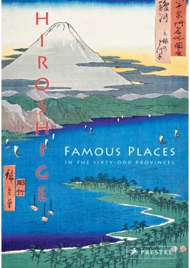 Hiroshige: Famous Places in the Sixty-odd Provinces