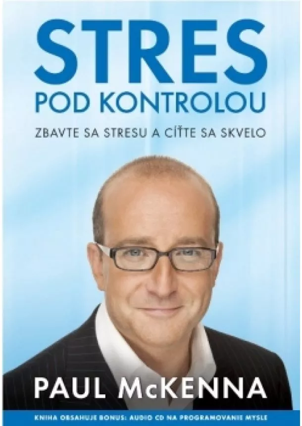 Paul McKenna - Stres pod kontrolou - Ako sa zbaviť stresu a cítiť sa skvelo