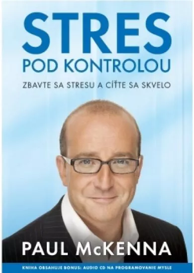 Stres pod kontrolou - Ako sa zbaviť stresu a cítiť sa skvelo