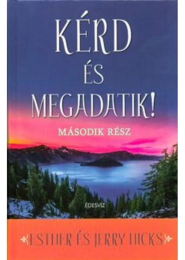 Esther Hicks - Kérd és megadatik! 2.