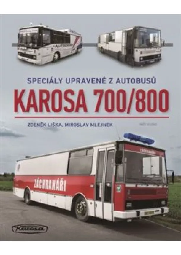 Zdeněk Liška, Miroslav Mlejnek - Karosa 700/800 - Speciály upravené z autobusů