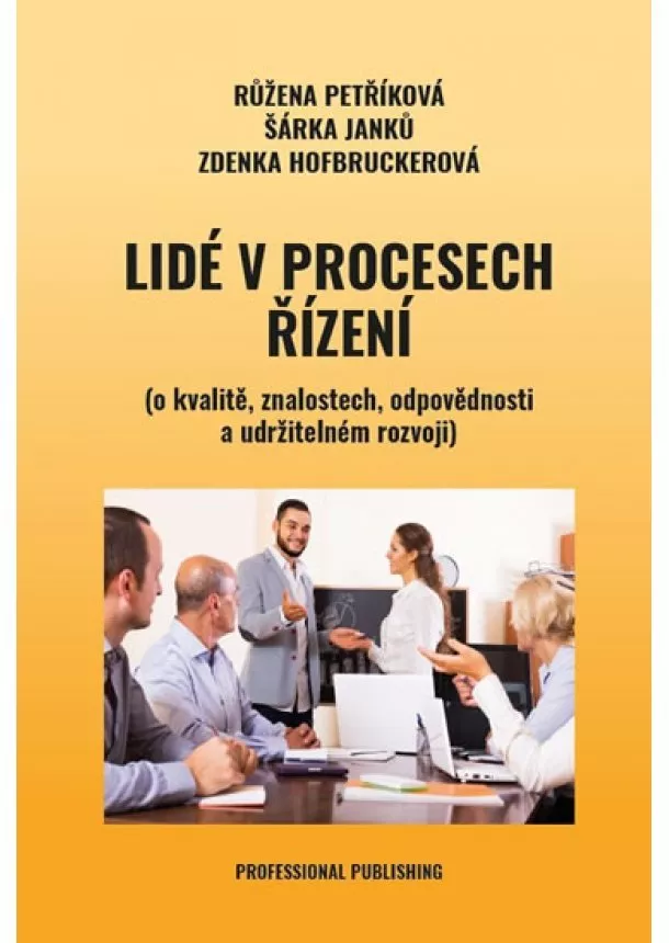 Růžena Petříková, Zdenka Hofbruckerová, Šárka Janků - Lidé v procesech řízení (o kvalitě, znalostech, odpovědnosti a udržitelném rozvoji)