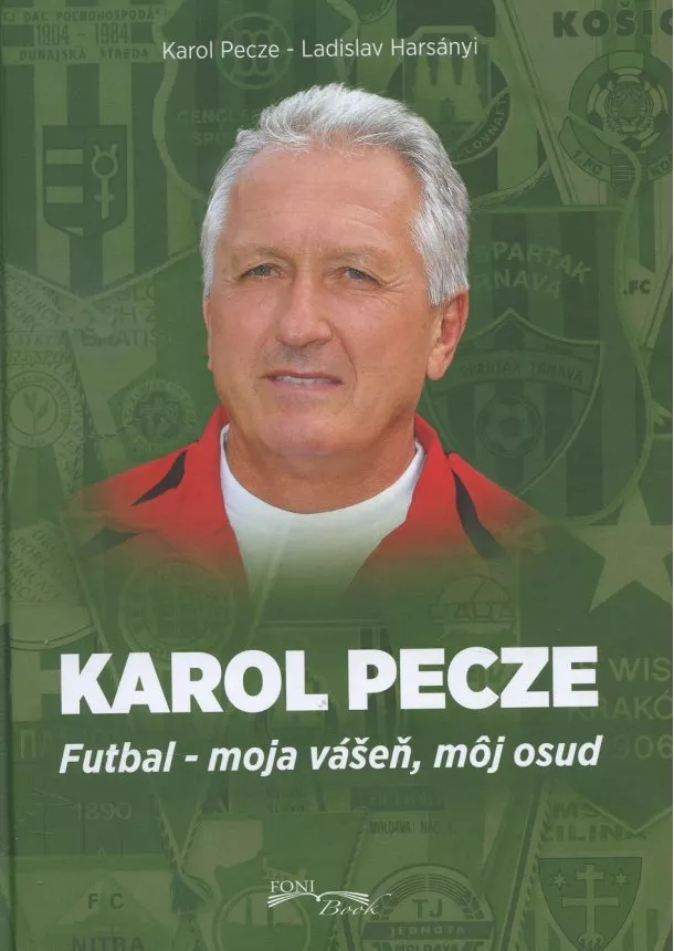 Karol Pecze, Ladislav Harsányi  - Karol Pecze - Futbal - moja vášeň, môj osud