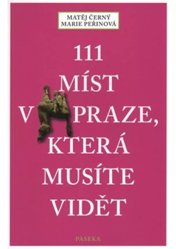 Matěj Černý, Marie Peřinová - 111 míst v Praze, která musíte vidět