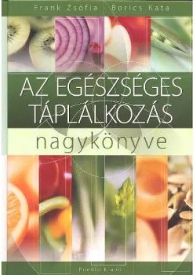 AZ EGÉSZSÉGES TÁPLÁLKOZÁS NAGYKÖNYVE