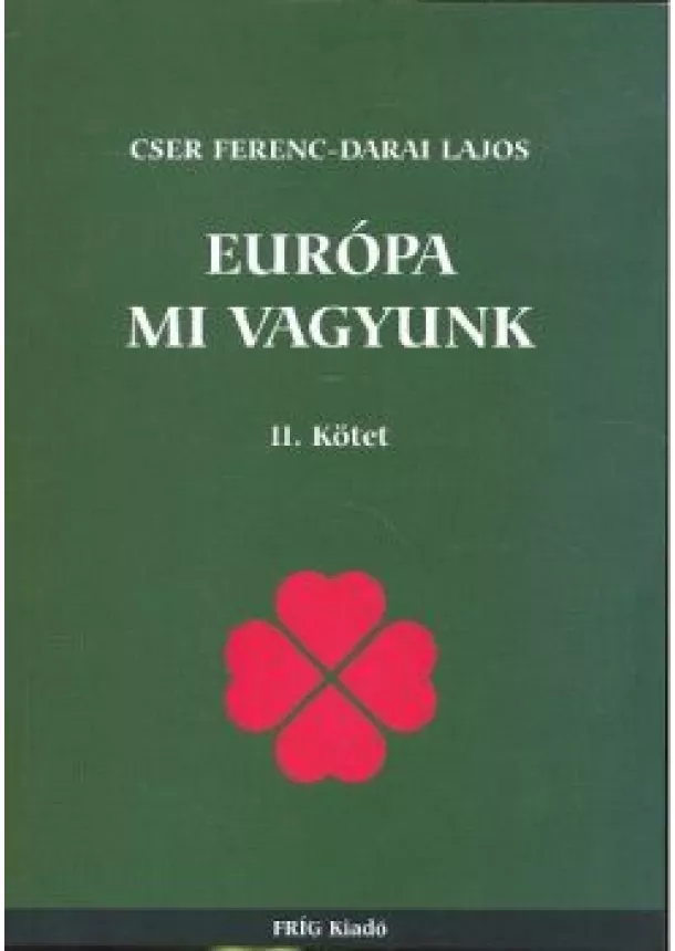 CSER FERENC-DARAI LAJOS - EURÓPA MI VAGYUNK II.