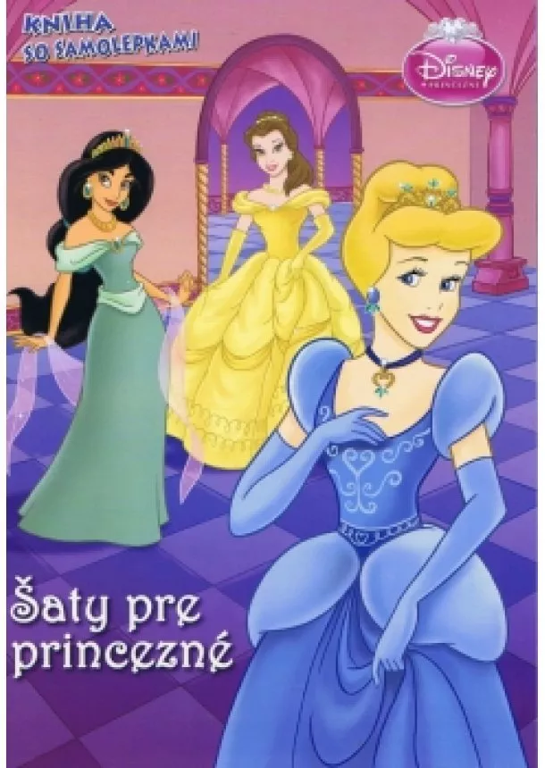 Walt Disney - Princezná - Šaty pre princezné - kniha so samolepkami