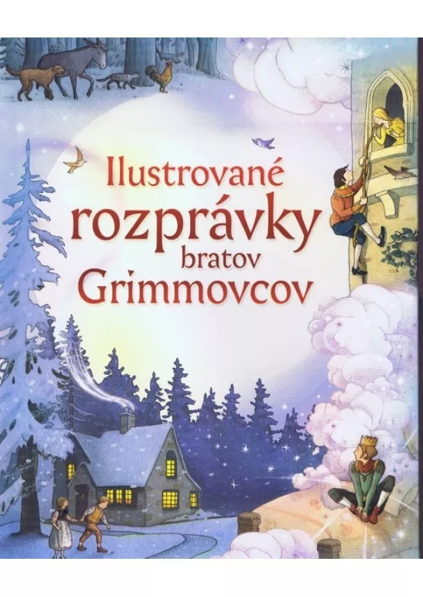 Jakob Grimm, Wilhelm Grimm - Ilustrované rozprávky bratov Grimovcov