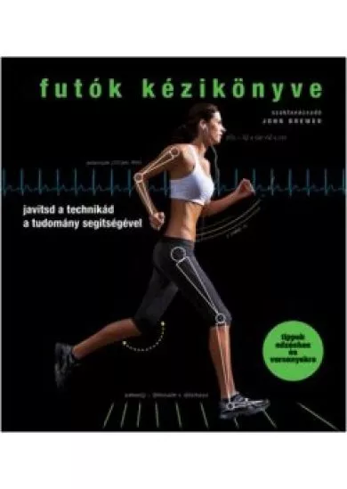 Futók kézikönyve /Javítsd a technikád a tudomány segítségével