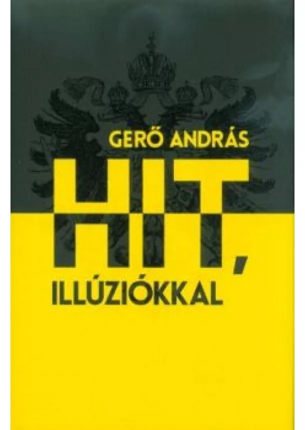 Gerő András - Hit, illúziókkal