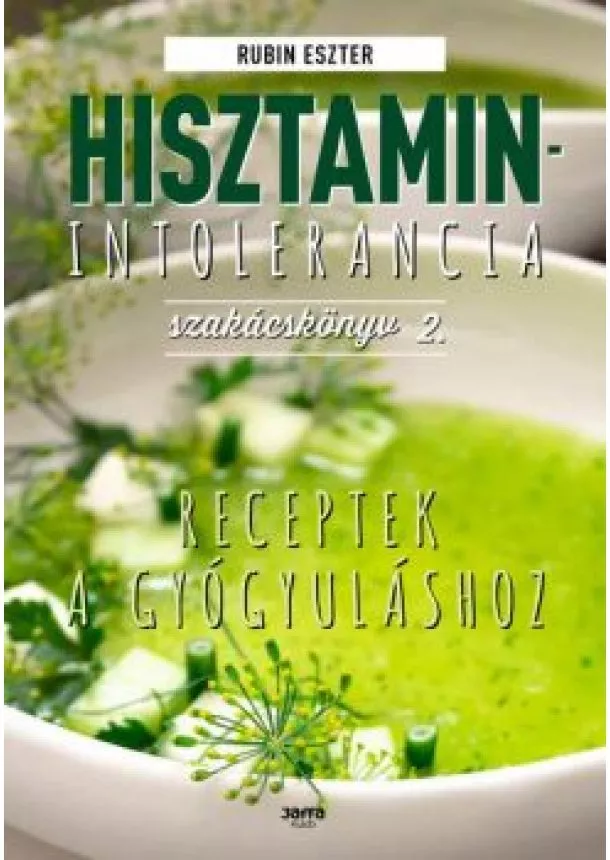 Rubin Eszter - Hisztaminintolerancia szakácskönyv 2. - Receptek gyógyuláshoz